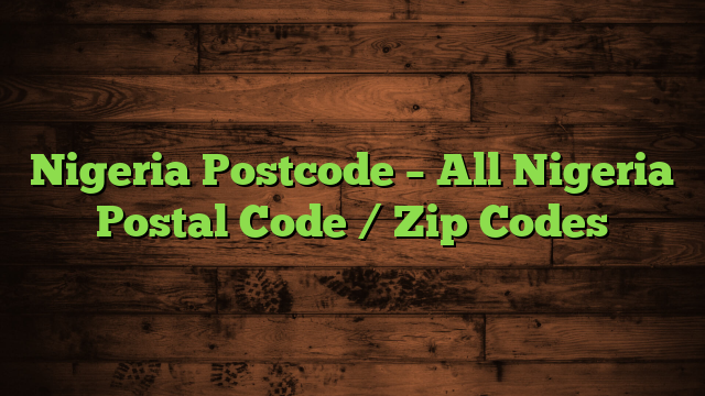 Nigeria Postcode – All Nigeria Postal Code / Zip Codes