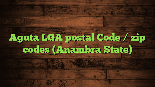 Aguta LGA postal Code / zip codes (Anambra State)
