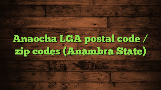 Anaocha LGA postal code / zip codes (Anambra State)
