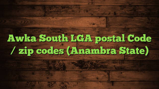 Awka South LGA postal Code / zip codes (Anambra State)