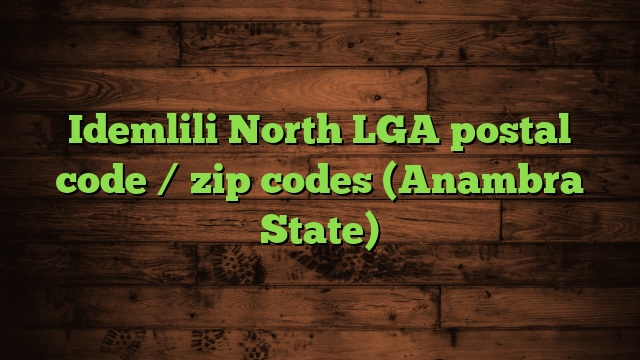 Idemlili North LGA postal code / zip codes (Anambra State)