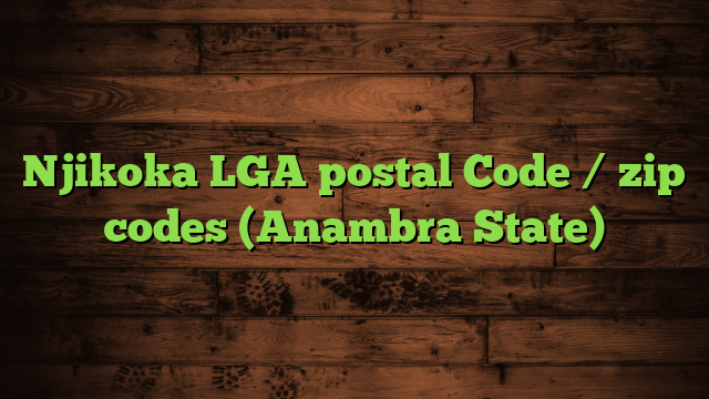 Njikoka LGA postal Code / zip codes (Anambra State)