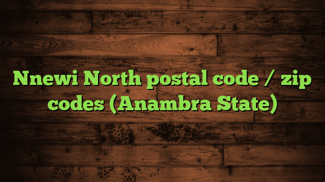 Nnewi North postal code / zip codes (Anambra State)