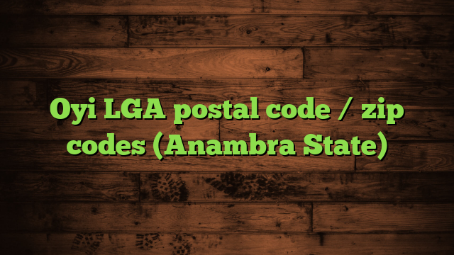Oyi LGA postal code / zip codes (Anambra State)