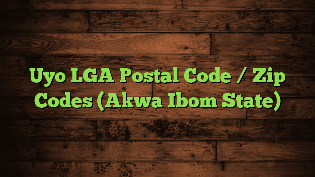 Uyo LGA Postal Code / Zip Codes (Akwa Ibom State)